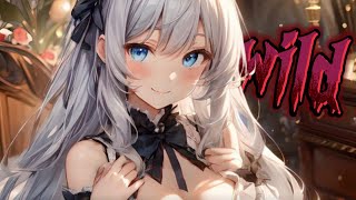 Nightcore - Wild 《 lyrics 》