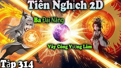 Tiên Nghịch 2D Tập 314 Thuyết Minh | Ba Đại Năng Vây Công Vương Lâm –  Khiến Cả Thiên Đạo Khiếp Sợ!
