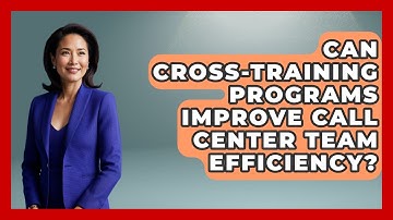 Can Cross-training Programs Improve Call Center Team Efficiency? - Call Center Pro Strategies