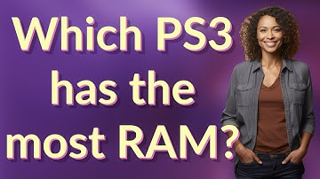 Which PS3 has the most RAM?