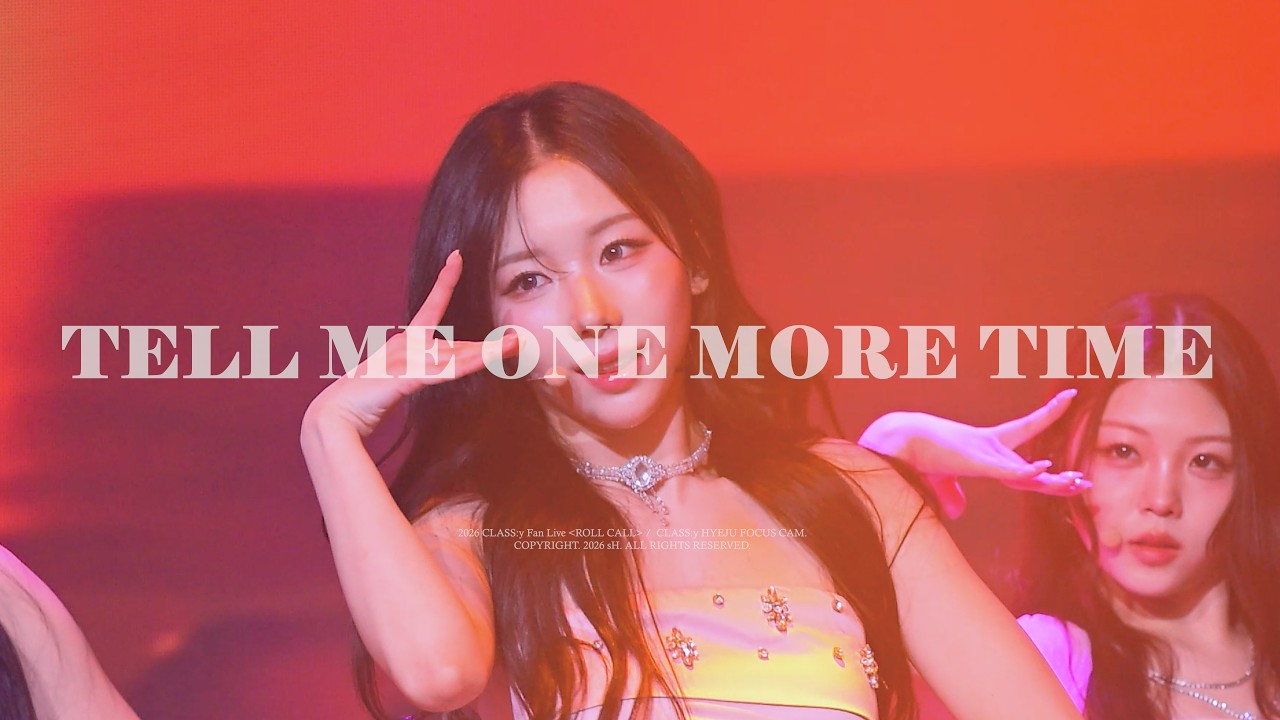 260208 클라씨 혜주 CLASS:y HYEJU - TELL ME ONE MORE TIME  (ROLL CALL 1부)