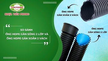 SO SÁNH ỐNG HDPE GÂN SÓNG 2 LỚP VÀ ỐNG HDPE GÂN XOẮN 2 VÁCH