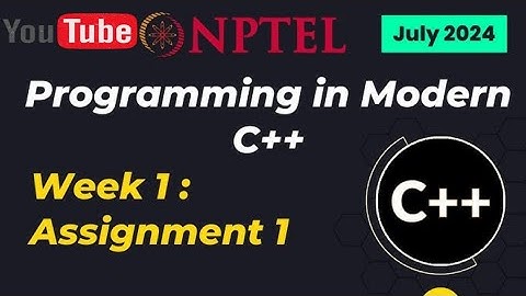Programming in Modern C++ NPTEL Assignment 1 week 1 answers 2024