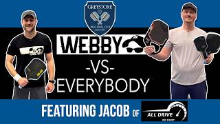 Webby vs Jacob of All Drive No Drop Pickleball - Webby vs Everybody Episode 36