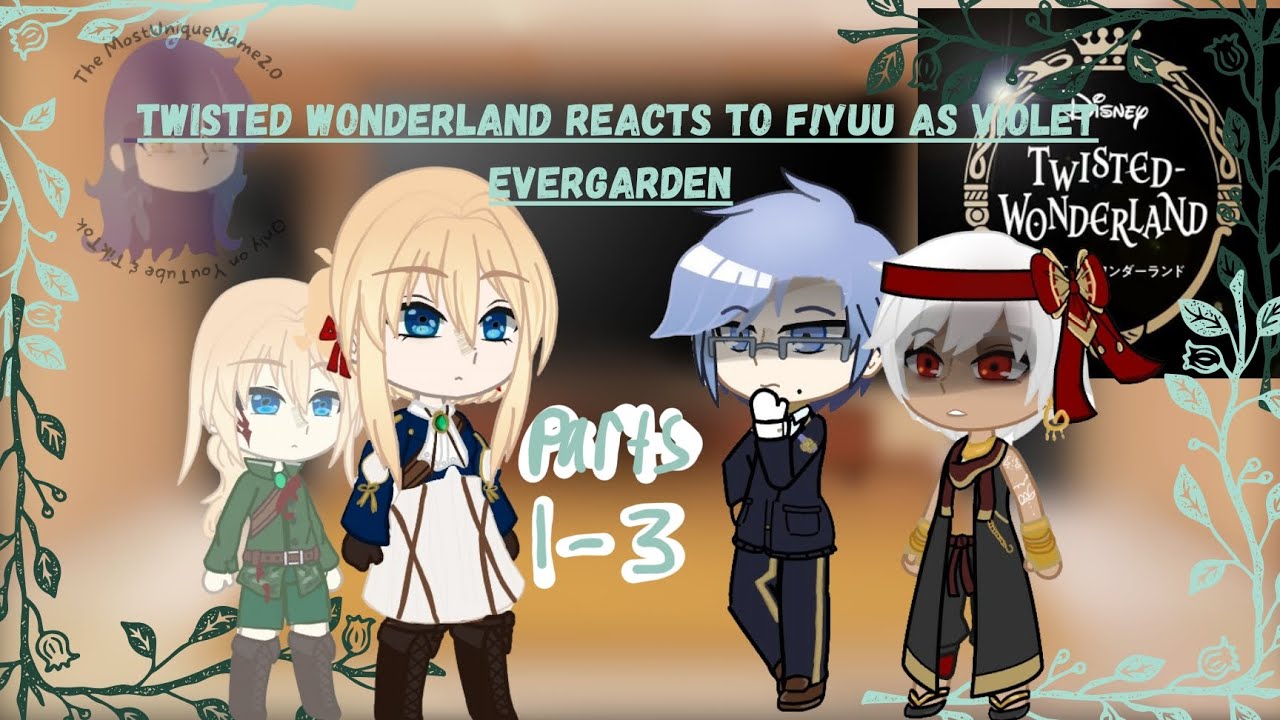 Twisted Wonderland reacts to F!Yuu/F!y/n as Violet Evergarden  parts 1-3