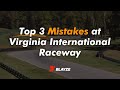 Top 3 Mistakes at Virginia International Raceway