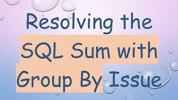 Resolving the SQL Sum with Group By Issue