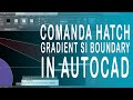 1.1.7 Comanda hatch gradient si boundary in autocad. Cum desenezi o hasura