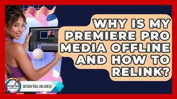 Why Is My Premiere Pro Media Offline And How To Relink? - Design Tool Unlocked