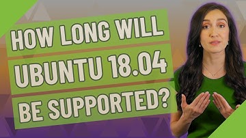 How long will Ubuntu 18.04 be supported?