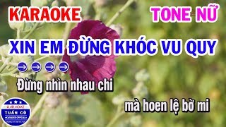 Video thumbnail of "Karaoke Xin Em Đừng Khóc Vu Quy | Nhạc Sống Tone Nữ Dễ Hát | karaoke Tuấn Cò"