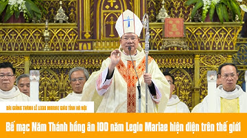 Bài giảng || Thánh lễ bế mạc 100 năm Legio Mariae Giáo tỉnh Hà Nội