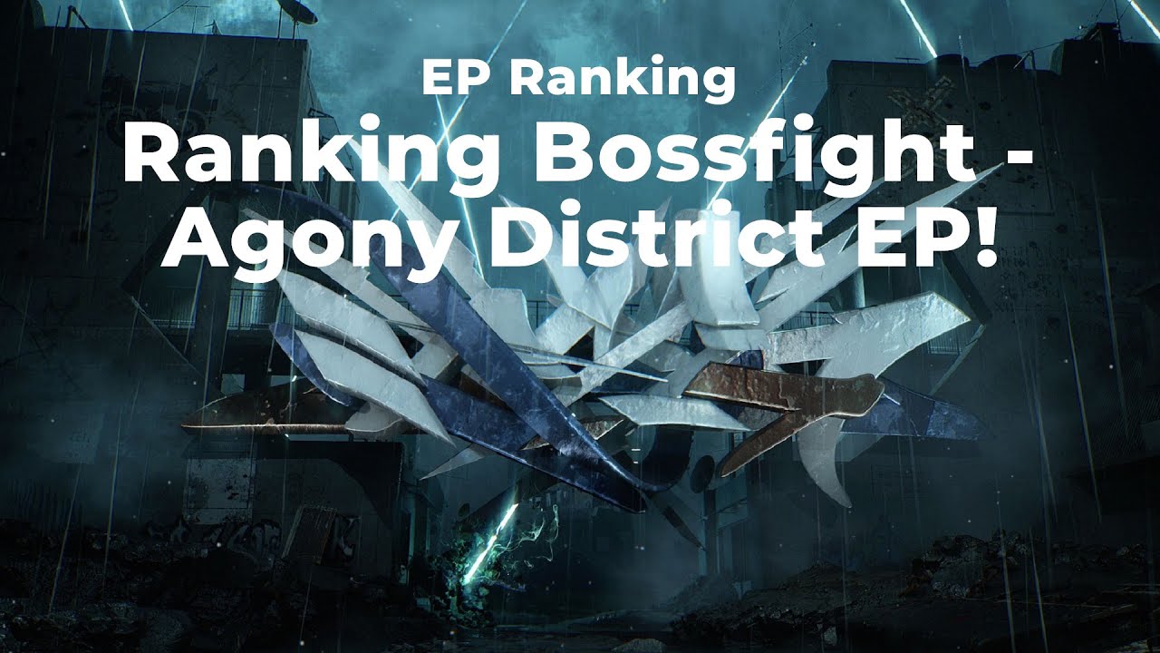 "EP Ranking" Ranking Bossfight - Agony District EP!