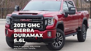 How to remove  Side mirror and Door Handle of 2021 GMC Sierra 6.6L Duramax