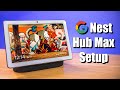 Google Nest Hub Max Full Setup Walk-Through