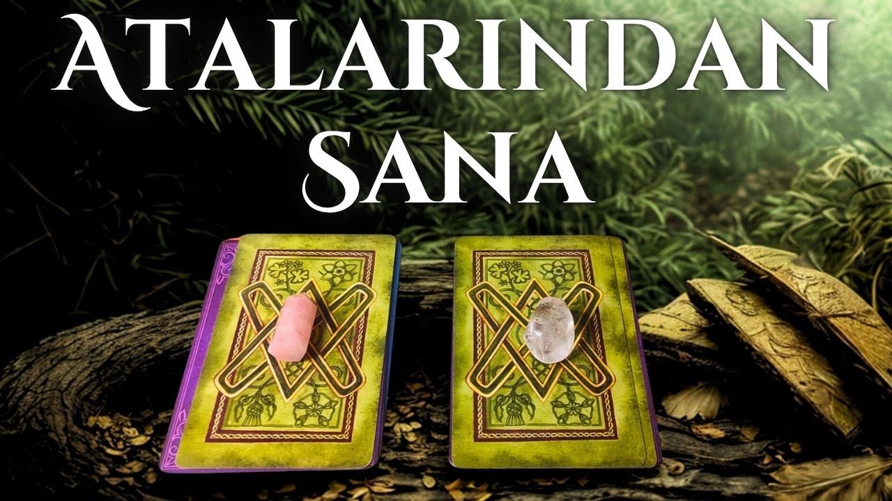 🧭Atalarının Sana İletmek İstediği Sır 🪶 Duyman Gereken Ne? ⏳Deste Seç • Zamansız Tarot Açılımı 