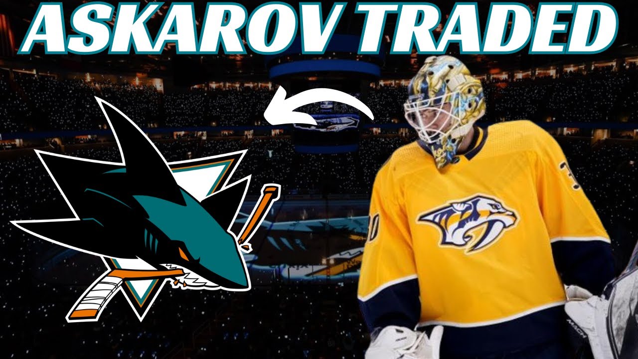 Breaking News: Huge NHL Trade - Preds Trade Askarov to Sharks - YouTube