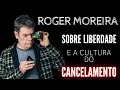 Papo com Roger Moreira sobre liberdade e a cultura do Cancelamento