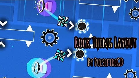 "Rock Thing Layout" by PulsefireGD | Geometry Dash