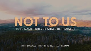 Not to Us (Official Lyric Video) - Matt Boswell & Matt Papa Ft. Matt Redman
