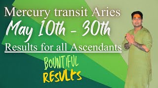 Mercury transit Aries - (May 10th - 30th) - Results for all Ascendants