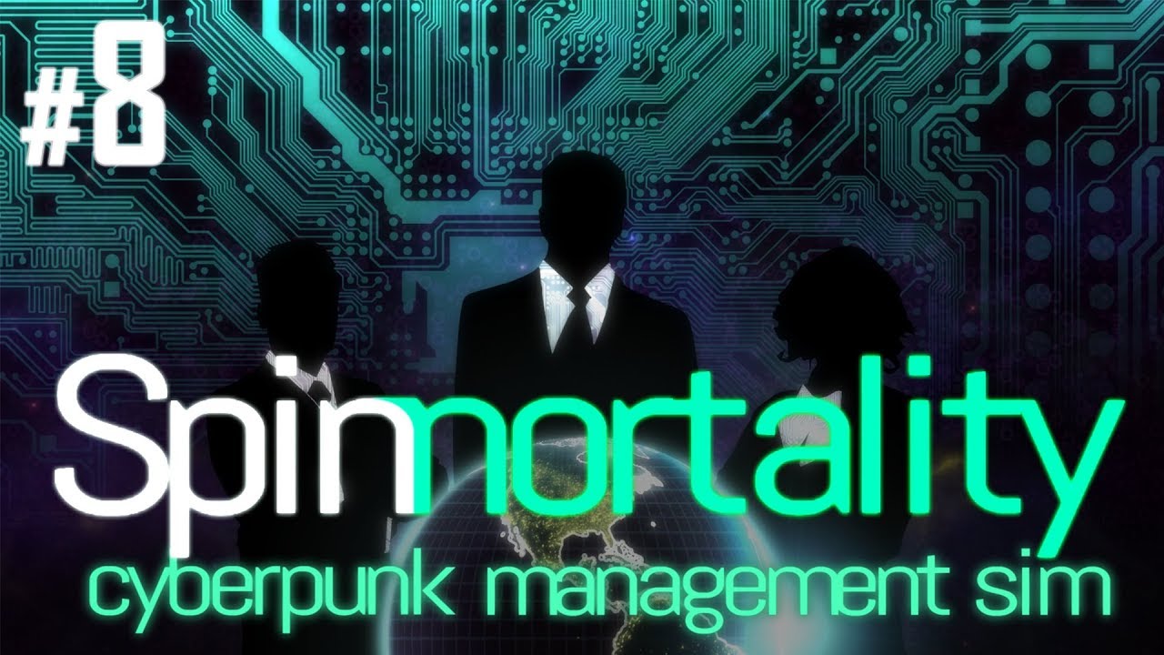 Spinnortality [Full Release] - Episode #8 - Dump The Body! - Cyberpunk Strategy Management Sim