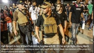 Oath Keepers to Arm 50 Black Protesters in Ferguson with AR- 15’s for an Epic Rights Flexing March