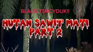 KREDIT VIDEO: DZP DAUZ COLLAB WFP RASZ (HUTAN SAWIT MATI PART 2/3)