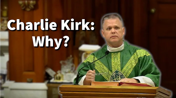 Charlie Kirk: Why?  Fr. Chris Alar Makes an Interesting Connection 