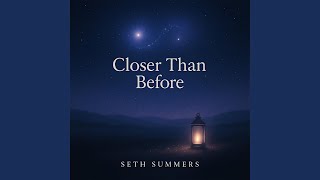 Closer Than Before