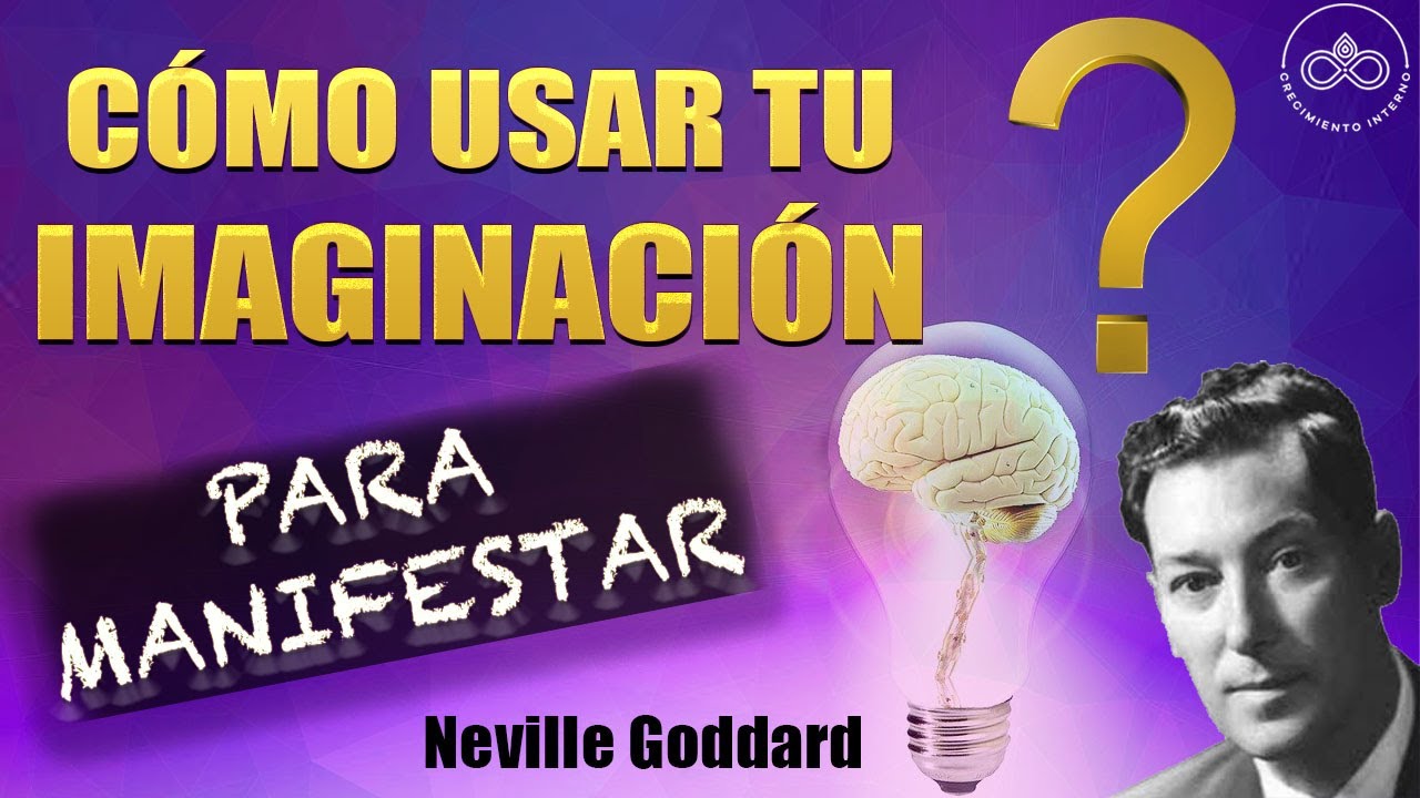 Cómo usar tu imaginación para MANIFESTAR según Neville Goddard - YouTube