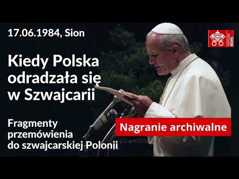 Jan Paweł II o Szwajcarii Kościuszki, Sienkiewicza i Paderewskiego (1984)