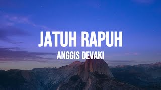 Download Lagu Anggis Devaki - Jatuh Rapuh (Lirik) MP3 Download Lagu Anggis Devaki - Jatuh Rapuh (Lirik) MP3