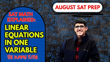 SAT Math: Linear Equations in One Variable -August SAT Prep