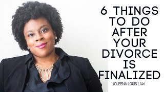 6 Things To Do After Your Divorce Is Finalized