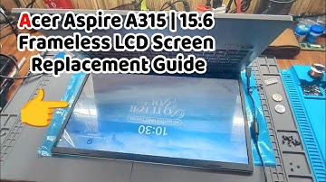 Acer Aspire A315 | 15.6 Frameless LCD Screen Replacement Guide