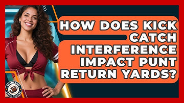 How Does Kick Catch Interference Impact Punt Return Yards? - Gridiron Data Digest