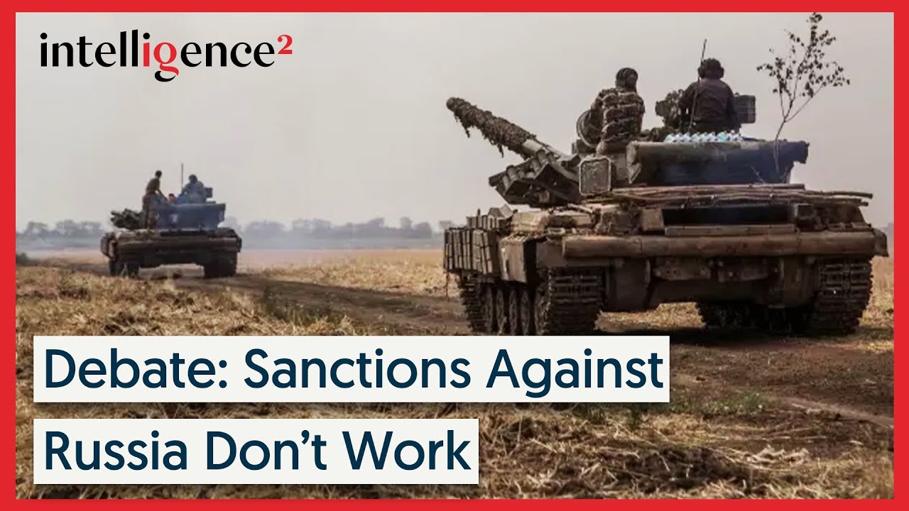 Debate: Sanctions Against Russia Don’t Work | Intelligence Squared