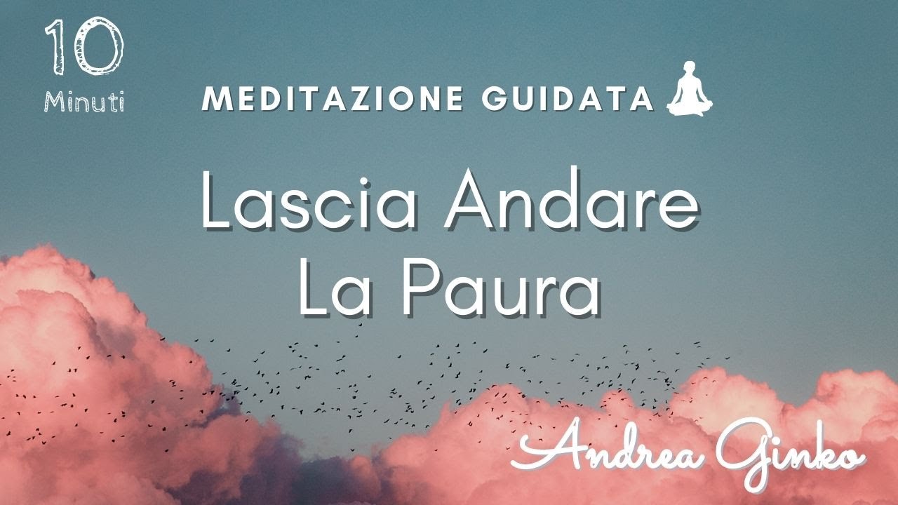 Meditazione per liberarsi dalla paura: Ritrovare la forza interiore - Lascia Andare la Paura