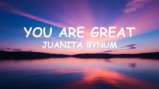 Juanita Bynum - You Are Great (Lyrics)