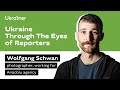 Ukraine Through the Eyes of The Reporters - Wolfgang Schwan