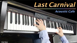 Last Carnival - Acoustic Cafe | Piano Sheet Music & Cover by Tully