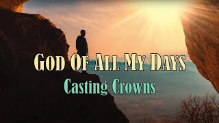 Video thumbnail of "God Of All My Days - Casting Crowns - with Lyrics"
