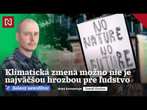 Zelený newsfilter: Klimatická zmena možno nie je najväčšou hrozbou pre ľudstvo