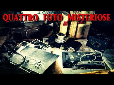 QUATTRO FOTO MISTERIOSE