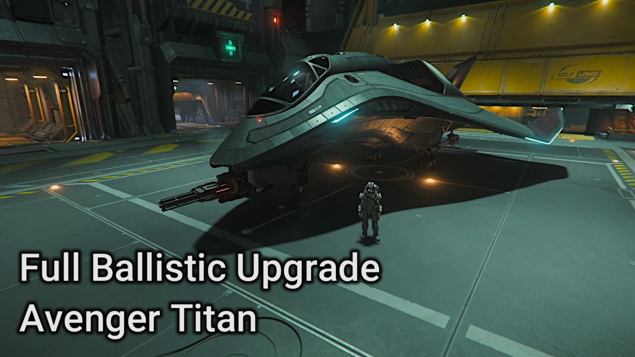Star Citizen – Upgrading the Avenger Titan to a Full Ballistic Beast