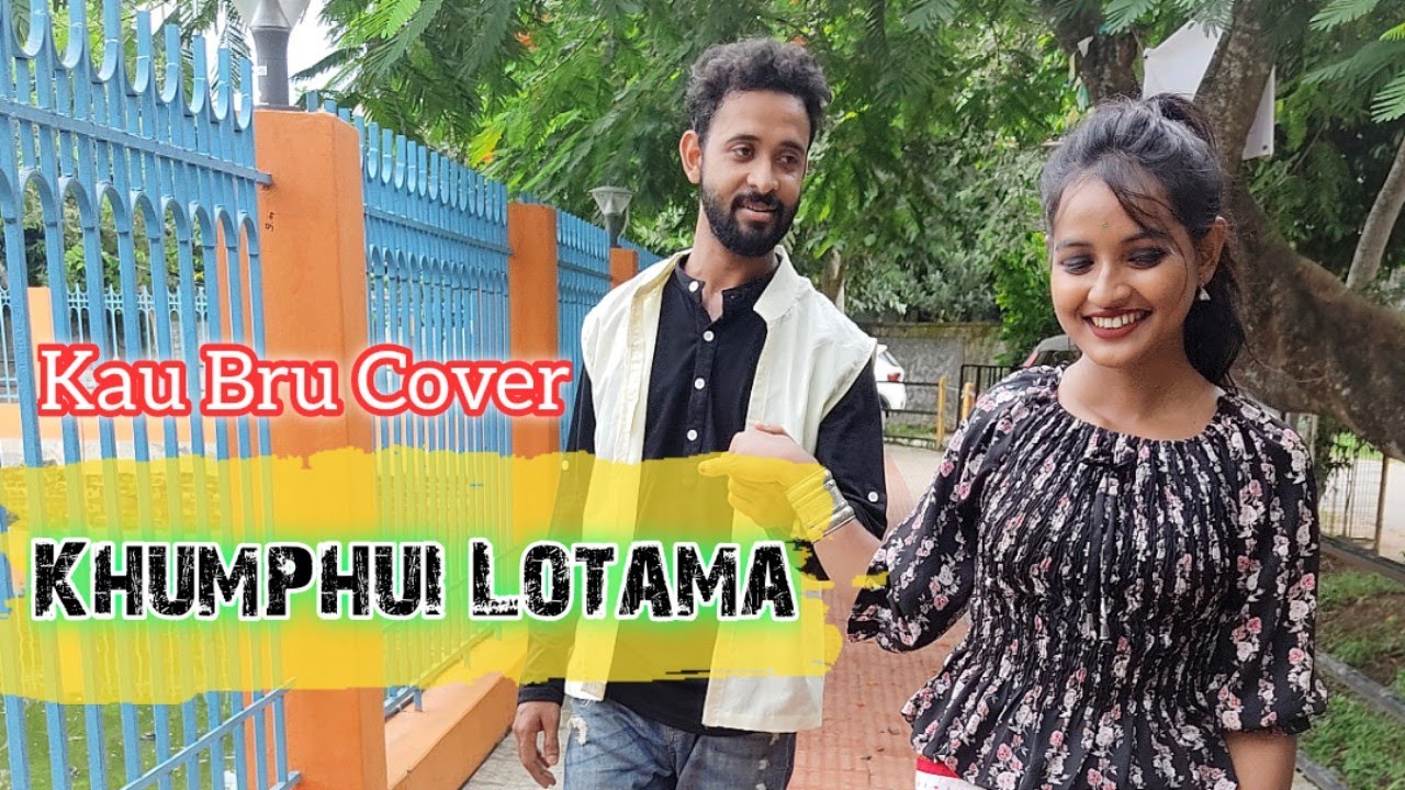 Khumphui Lotama  Kau Bru Cover   himonTube  Ft Arushi  Himon  TD Dola Chongpreng  Tripura 