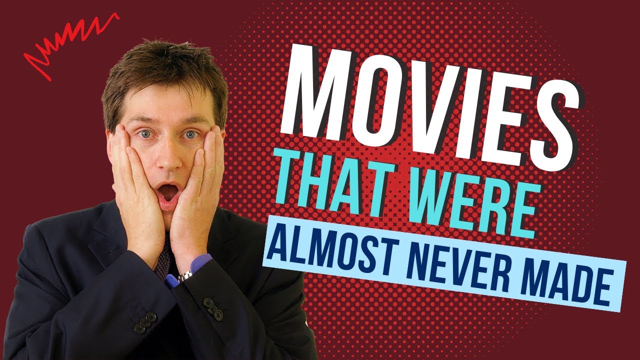 These Movies Were ALMOST NEVER MADE!