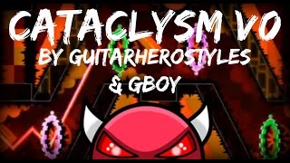 [NERFED EXTREME DEMON] Cataclysm v0 by GuitarHeroStyles - Geometry Dash [2.0]
