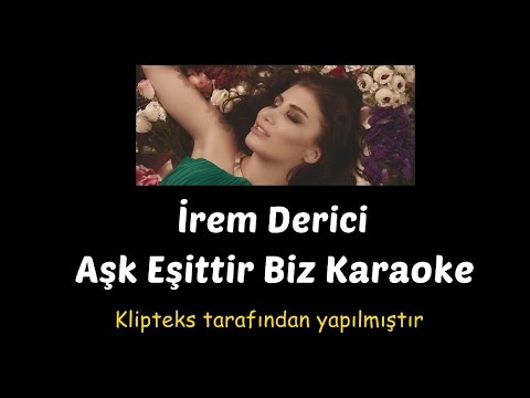 İrem Derici - Aşk Eşittir Biz